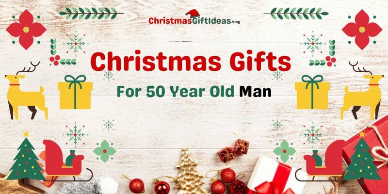 Christmas gifts for 50 year old man