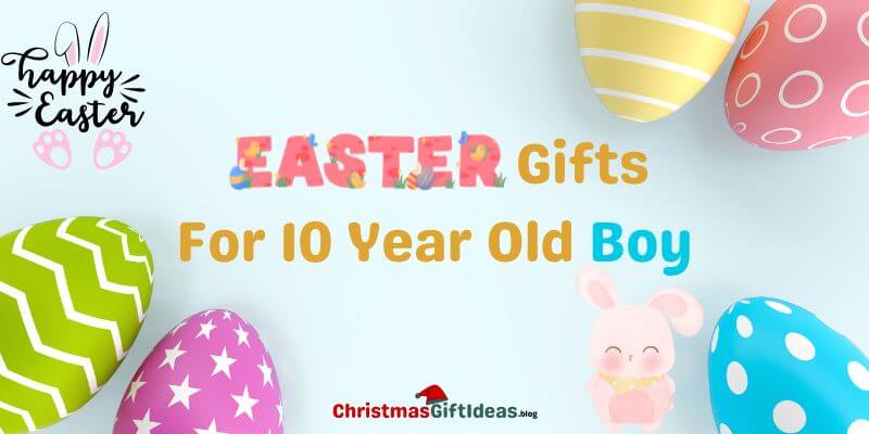 Easter gifts for 10 year old boy